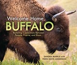 Welcome Home, Buffalo: Restoring Connections Between People, Prairie, and Bison - Sandra Markle - 9798348030384