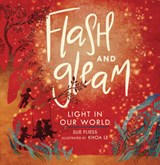 Flash and Gleam: Light in Our World - Sue Fliess - 9798348071431