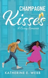 Champagne Kisses: A Curvy Romance - Katherine E. Webb - 9798348109349