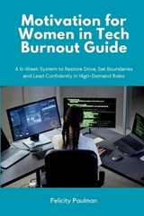 Motivation for Women in Tech Burnout Guide - Felicity Paulman - 9798348132958