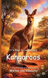 It's Time to Learn about Kangaroos - Walter the Educator - 9798348212407