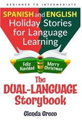 The Dual-Language Storybook: Spanish and English Holiday Stories for Language Learning (Beginner to Intermediate) - Glenda Greco - 9798348235482