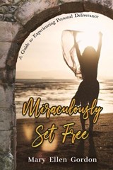 Miraculously Set Free - Mary Ellen Gordon - 9798348269234