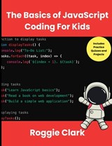 The Basics of JavaScript Coding For Kids: Help Your Kids Learn Beginner JavaScript Programming Concepts - Roggie Clark - 9798348316679