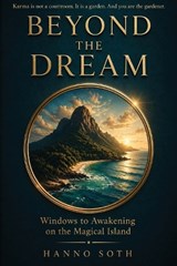 BEYOND THE DREAM - Windows of Awakening on the Magical Island - Soth - 9798348421748