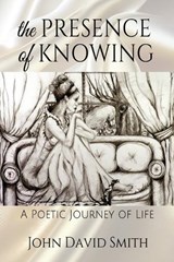 The Presence of Knowing - John David Smith - 9798348421779
