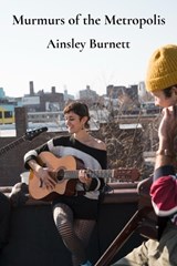 Murmurs of the Metropolis - Ainsley Burnett - 9798348440961