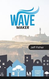 Wave Maker - Jeff Fisher - 9798348463359