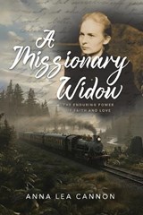 A Missionary Widow - Anna Lea Cannon - 9798348475109