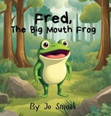 Fred, The Big Mouth Frog - Jo Smoak - 9798348478926