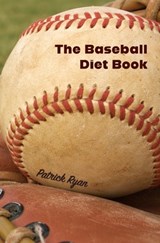 The Baseball Diet Book - Patrick Ryan - 9798348520069