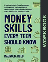 Money Skills Every Teen Should Know Workbook - Magnolia Reed - 9798348529338