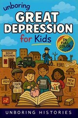 Unboring Great Depression for Kids - Unboring Histories - 9798348540463