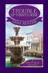 Trouble Up Finny's Nose - Dana Mentink - 9798348545932
