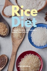 Rice Diet: A Review, Analysis, and Beginner's Step by Step Overview - Bruce Ackerberg - 9798348556525