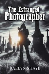 The Estranged Photographer - Raelyn Shaye - 9798348581268