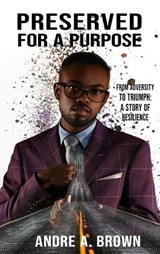 PRESERVED For A PURPOSE - Andre A A Brown - 9798348584139
