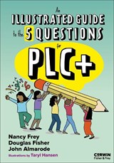 An Illustrated Guide to the 5 Questions for PLC+ - Nancy Frey ; Douglas Fisher ; John T. Almarode ; Taryl Hansen - 9798348843427