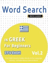 Word Search in Greek for Beginners - It's Easy! Vol.2 - Delta Classics - Find 2000 Cleverly Hidden Words - Delta Classics - 9798349018664