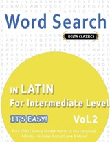 Word Search in Latin for Intermediate Level - It's Easy! Vol.2 - Delta Classics - Find 2000 Cleverly Hidden Words - Delta Classics - 9798349018749