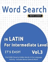 Word Search in Latin for Intermediate Level - It's Easy! Vol.3 - Delta Classics - Find 2000 Cleverly Hidden Words - Delta Classics - 9798349019043