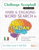 Challenge Accepted! - Hard and Engaging Word Search in Italian for Kids Level 1 - Delta Classics - 9798349019142