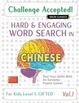 Challenge Accepted! - Hard and Engaging Word Search in Chinese for Kids Level 1 - Delta Classics - 9798349019173