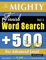 The Mighty Finnish Word Search - 500 Puzzles for Advanced Level - Delta Classics - Giant Edition - Find 10,000 Words, the Ultimate Challenge! - Delta Classics - 9798349049071
