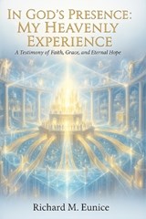 In God's Presence - Richard M Eunice - 9798349218385