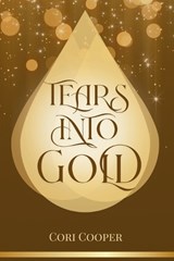 Tears into Gold - Cori Cooper - 9798349220937