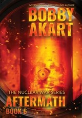 Aftermath 6: A Nuclear War Survival Thriller - Bobby Akart - 9798349233128