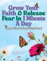 Grow Your Faith & Release Fear In 1 Minute A Day - Tracy McNeil - 9798349238031