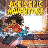 Ace's Epic Adventure - Numaat R Thomas - 9798349243790