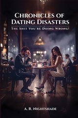 Chronicles of Dating Disasters - A R Nightshade - 9798349247545
