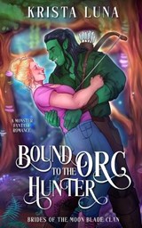 Bound to the Orc Hunter - Krista Luna - 9798349262364