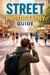 Beginners Guide to Street Photography - Christopher Leslie Smith - 9798349265969