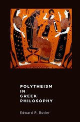 Polytheism in Greek Philosophy - Edward P. Butler - 9798349274312