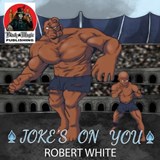 Jokes on You - Robert White - 9798349294976