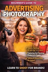 Beginners Guide to Advertising Photography - Christopher Smith - 9798349301032
