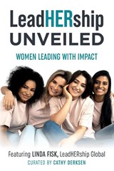 LeadHERship Unveiled - Cathy Derksen ; Linda Fisk - 9798349305788