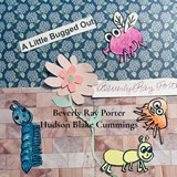 A Little Bugged Out - Beverly Ray Porter ; Hudson Blake Cummings - 9798349316272
