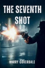 The Seventh Shot - Harry Coverdale - 9798349320354