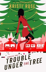Samantha True's Trouble Under the Tree - Kristi Rose - 9798349321009