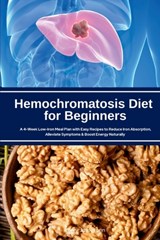 Hemochromatosis Diet for Beginners - Larry Jamesonn - 9798349323935