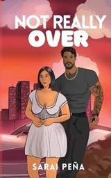 Not Really Over - Sarai Peña - 9798349333675