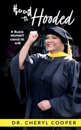 Hood to Hooded: A Black Woman's Choice to Rise - Cheryl Cooper - 9798349336461