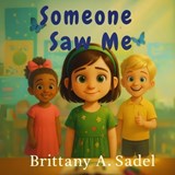 Someone Saw Me - Brittany A Sadel - 9798349336805