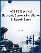 ASE E2 Electrical Electronic Systems Installation & Repair Exam - Rjt Simon - 9798349346828