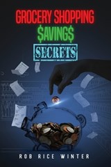 Grocery Shopping $aving$ Secrets - Robert Rice Winter - 9798349348464