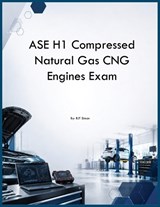 ASE H1 Compressed Natural Gas CNG Engines Exam - Rjt Simon - 9798349349164
